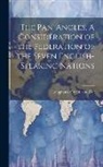 Longman Green &amp; Co - The Pan-Angles. A Consideration of the Federation of the Seven English-Speaking Nations