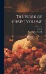Peter Taylor Forsyth - The Work of Christ Volume; Volume 15