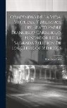 Francisco Porro ((Cc Rr MM )) - Compendio De La Vida, Virtudes, Y Milagros Del Beato Padre Francisco Caraciolo, Fundador De La Sagrada Religion De Los Clerigos Menores