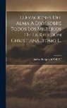 Jacobo Benigno Bossuet - Elevaciones Del Alma A Dios, sobre Todos Los Misterios De La Religión Christiana...tomo I