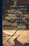 Anonymous - Historia Y Cartas Autenticas En Prosa Y Verso Des Los Celebres Amantes Abelardo Y Eloisa