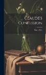 Émile Zola - Claude's Confession