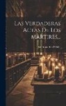 Teodorico Ruinart - Las Verdaderas Actas De Los Martires