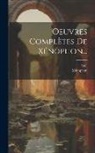 Gail, Xénophon - Oeuvres Complètes De Xénophon