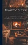 William Parkes - Domestic Duties; Or, Instructions to Young Married Ladies, On the Management of Their Households, and the Regulation of Their Conduct in the Various R