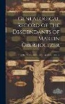 Anonymous - Genealogical Record of the Descendants of Martin Oberholtzer: Together With Historical and Biographical Sketches