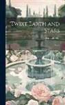 Radclyffe Hall - 'Twixt Earth and Stars; Poems
