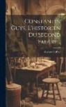 Gustave Geffroy - Constantin Guys, L'historien Du Second Empire