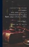 Dominican Republic - Colección De Los Tratados Internacionales Celebrados Por La República Dominicana: Desde Su Creación Hasta Nuestros Días