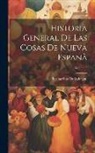 Bernardino De Sahagún - Historia General De Las Cosas De Nueva Espanã; Volume 3