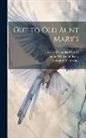 Margaret Armstrong, Howard Chandler Christy, James Whitcomb Riley - Out to Old Aunt Mary's