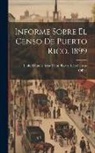 United States War Dept Porto Rico C - Informe Sobre El Censo De Puerto Rico, 1899