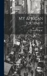 Winston Churchill - My African Journey
