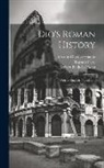 Earnest Cary, Cassius Dio Cocceianus, Herbert Baldwin Foster - Dio's Roman History: With an English Translation