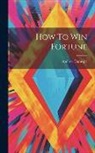 Andrew Carnegie - How To Win Fortune