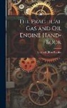 Leonard Elliott Brookes - The Practical Gas and Oil Engine Hand-book