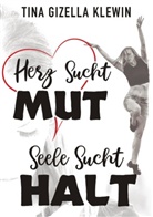 Tina Gizella Klewin - Herz sucht Mut, Seele sucht Halt