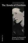 Kristana Arp - The Bonds of Freedom: Simone de Beauvoir's Existentialist Ethics