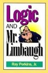 Ray Perkins - Logic and Mr. Limbaugh: A Dittohead's Guide to Fallacious Reading