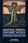 Seth Farber - Madness, Heresy, and the Rumor of Angels: The Revolt Against the Mental Health System