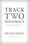 Peter Jones - Track Two Diplomacy in Theory and Practice