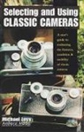 Michael Levy, Mike Levy - Selecting and Using Classic Cameras