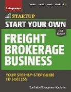 The Staff of Entrepreneur Media - Start Your Own Freight Brokerage Business