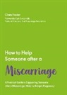 Clare Foster - How to Help Someone After a Miscarriage