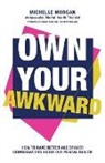 Michelle Morgan - Own Your Awkward