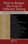 Matthew Heusser, Govind Kulkarni, Matthew Heusser, Heusser Matthew, Govind Kulkarni, Kulkarni Govind - How to Reduce the Cost of Software Testing