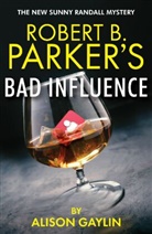 Alison Gaylin - Robert B. Parker's Bad Influence