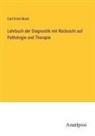 Carl Ernst Bock - Lehrbuch der Diagnostik mit Rücksicht auf Pathologie und Therapie