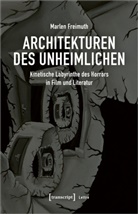 Marlen Freimuth - Architekturen des Unheimlichen