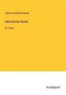 Johann Gottfried Herder - Sämmtliche Werke