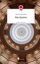 Carolina Weinberg - Das System. Life is a Story - story.one