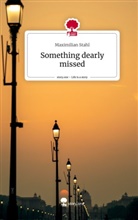 Maximilian Stahl - Something dearly missed. Life is a Story - story.one
