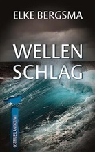 Elke Bergsma - Wellenschlag - Ostfrieslandkrimi