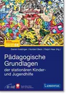 Norbert Beck, Haar, Ralph Haar, Daniel Kieslinger - Pädagogische Grundlagen der stationären Kinder- und Jugendhilfe
