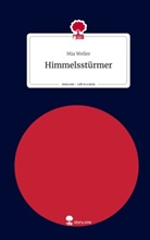 Mia Weller - Himmelsstürmer. Life is a Story - story.one