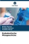 Pardeep Mahajan, Pratibha Marya, Mridul Sharma - Endodontische Missgeschicke