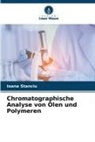 Ioana Stanciu - Chromatographische Analyse von Ölen und Polymeren