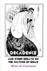 Remy de Gourmoont - Decadence and Other Essays On the Culture of Ideas