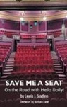 Lewis J. Stadlen - Save Me a Seat - On the Road with Hello Dolly! (hardback)