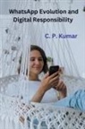 C. P. Kumar - WhatsApp Evolution and Digital Responsibility