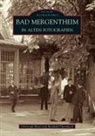 Christoph Bittel, Reinhold Pfannkuch - Bad Mergentheim in alten Fotografien