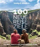 Brett Atkinson, Anna Kaminski, Brendan Sainsbury - LONELY PLANET Bildband 100 neue Reiseziele