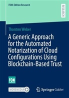 Thorsten Weber - A Generic Approach for the Automated Notarization of Cloud Configurations Using Blockchain-Based Trust