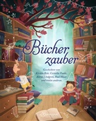 Isabel Abedi, Kirsten Boie, Erhard Dietl, Florian Fickel, Cornelia Funke, Sandra Grimm... - Bücherzauber