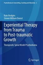 Steven William Durost, Kate Hudgins - Experiential Therapy from Trauma to Post-traumatic Growth