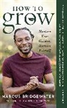 Marcus Bridgewater - How to Grow